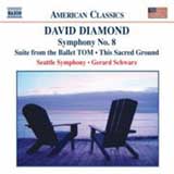 Diamond: Symphony No. 8, Suite from the Ballet TOM, This Sacred Ground
